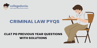 CLAT PG PYQs for Criminal Law with Solutions: Practice CLAT PG Previous Year Questions